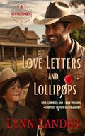 Love Letters and Lollipops: Tiny Matchmakers by Carolyn Leggo