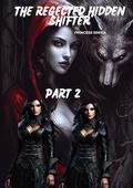 THE REJECTED HIDDEN SHIFTER 2: SHIFTER ROMANCE STORYLINE: REJECTED AND ABANDONED BY HER MATE (THE ALPHA REJECTED SERIES #21) by THE PRINCESS SIMIRA