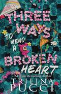 Three Ways to Mend a Broken Heart (Holidates #3) by Trilina Pucci