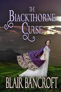 The Blackthorne Curse: Can a marriage of convenience triumph over a deadly curse? by Blair Bancroft