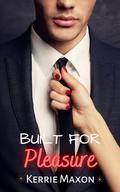 Built for Pleasure by Kerrie Maxon