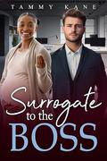 Surrogate To The Boss: BWWM, Billionaire, CEO, Arrangement Romance by Tammy Kane