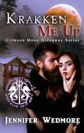 Crimson Moon Hideaway: Krakken Me Up by Jennifer Wedmore