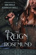 The Reign of Rosemund by Michele Ashman Bell