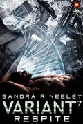 Respite, Variant - 7: A Dark Genetic Manipulation Romance by Sandra R. Neeley