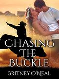 Chasing The Buckle by Britney O'Neal