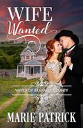 Wife Wanted (Wives of Bravado County #2) by Marie Patrick