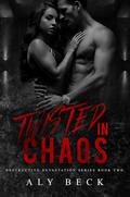 Twisted in Chaos (Destructive Devastation #2) by Aly Beck