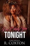 I'm F*cking You Tonight: A BBW Erotica- Standalone by R. Coxton