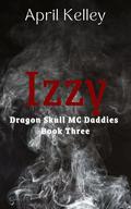 Izzy: MM Shifter Daddy Paranormal Romance (Dragon Skull MC Daddies #3) by April Kelley