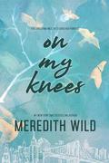 On My Knees by Meredith Wild
