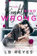The Right Kind of Wrong by L.B. Reyes