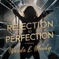 Rejection To Perfection: A Female Alpha Mate Rejection | Paranormal Romance by Wanda E. Moody