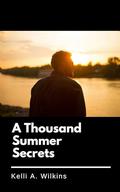 A Thousand Summer Secrets: Gay Contemporary Romance by Kelli A. Wilkins