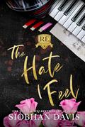 The Hate I Feel: A Dark Bully Romance by Siobhan Davis, Kelly Hartigan (XterraWeb)