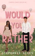Would You Rather (Campus Games #3) by Stephanie Alves