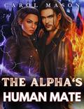 The Alpha's Human Mate: An Omegaverse Romance by Carol Mason