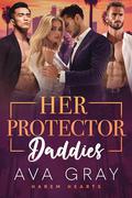 Her Protector Daddies: A Reverse Harem Mafia Romance by Ava Gray