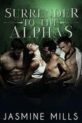 Surrender to the Alphas (Waxing Crescent #5) by Jasmine Mills