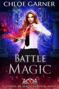 Battle Magic (School of Magic Survival #5) by Chloe Garner