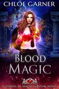 Blood Magic (School of Magic Survival #7) by Chloe Garner