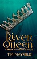 The River Queen (Stonemaw Chronicles #1) by T.M. Mayfield