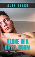 Alone in a Hotel Room (The Lactin Brotherhood #1) by Alex Blaine