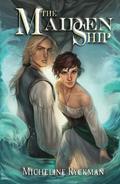 The Maiden Ship (The Maiden Ship #1) by Micheline Ryckman