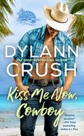 Kiss Me Now, Cowboy by Dylann Crush