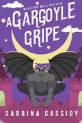 A Gargoyle Gripe  by Sabrina Cassidy