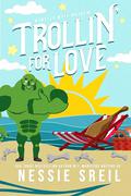 Trolling For Love: A Monster Romance by Nessie Sreil