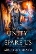 Only Unity Will Spare Us (The Magi Accounts #5) by Michele Notaro