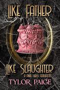 Like Father Like Slaughter (Final Girls #2.5) by Tylor Paige