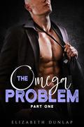 The Omega Problem Part One by Elizabeth Dunlap