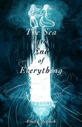 The Sea at the End of Everything by Emily McCosh
