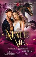 Mate Me (Immortal Vices and Virtues: Shadow Shifter Bonds #1) by Kel Carpenter