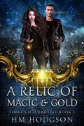 A Relic Of Magic & Gold (Relics and Legends #1) by H.M. Hodgson