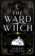 The Ward Witch by Sarah Painter