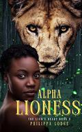 Alpha Lioness (The Lion's Heart #3) by Philippa Lodge