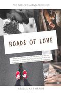 Roads of Love by Abigail Kay Harris