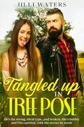 Tangled Up in Tree Pose: A Forced Proximity Lumberjack Novella (Timberheart Grove #3) by Jilli Waters