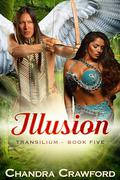 Illusion: Transilium- Book Five by Willsin Rowe