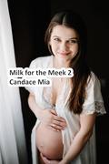 Milk for the Meek 2 by Candace Mia