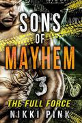 The Full Force: The Sons of Mayhem 3 by Nikki Pink