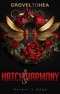 Hatch and Harmony by GroveltoHEA