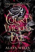 A Court of Wicked Fae by Alaya Wells