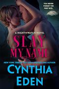 Slay My Name by CYNTHIA EDEN