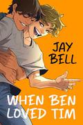 When Ben Loved Tim (He Loved Him #1) by Jay Bell