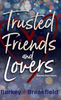 Trusted Friends and Lovers by Rox Burkey