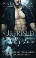 Surprised by Love: The Suprise Shifters Series Complete Collection by Krysta Fox